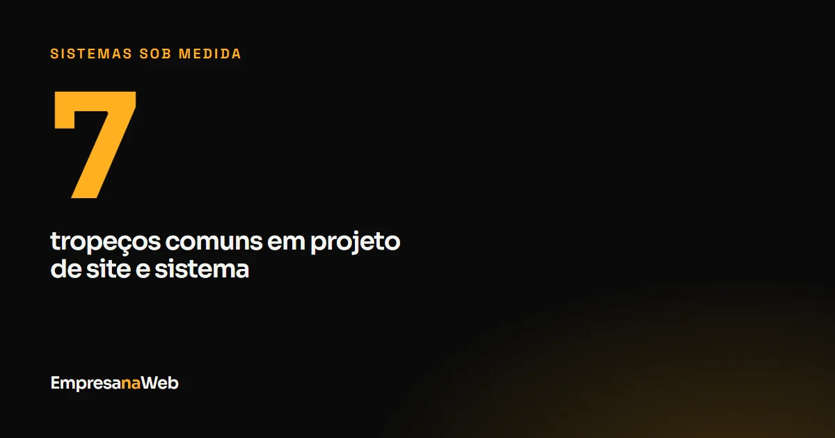 Sete problemas comuns em projeto de site e sistema, e como evitar cada um