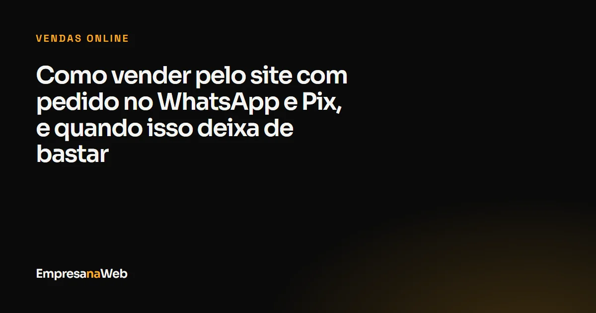 Pedido montado no site que chega pronto no WhatsApp da loja, com pagamento por Pix